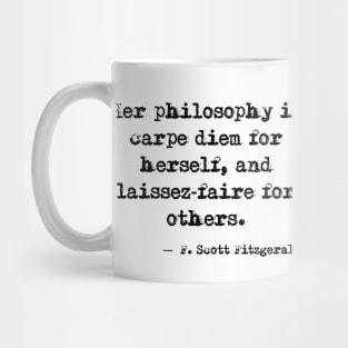 Her philosophy - Fitzgerald quote Mug